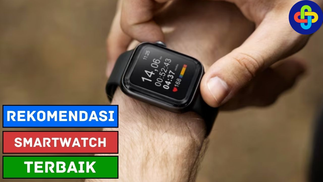 5 Rekomendasi Smartwatch, Apa Saja?